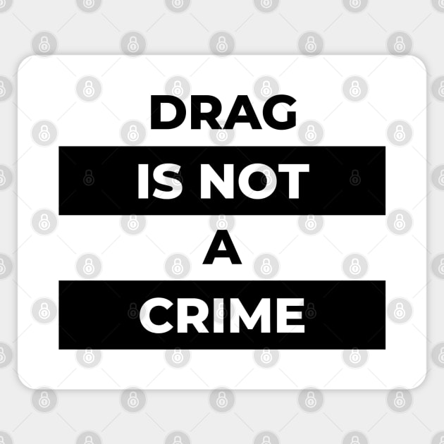 Drag Is No A Crime (Black Print) Sticker by the gulayfather